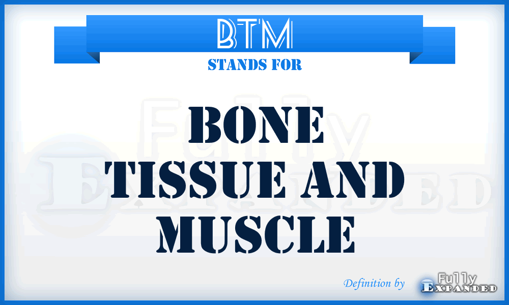 BTM - Bone Tissue And Muscle