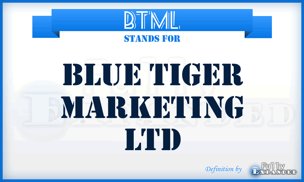 BTML - Blue Tiger Marketing Ltd