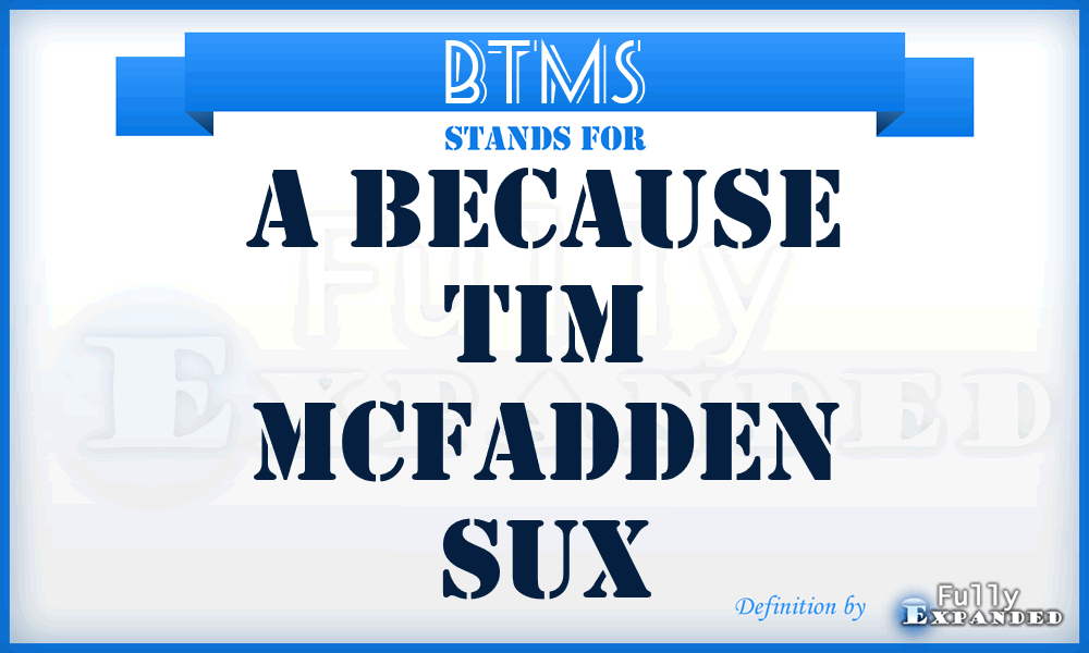 BTMS - A Because Tim Mcfadden Sux
