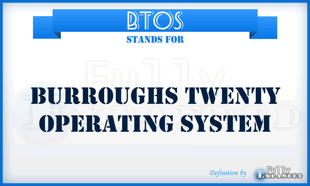 BTOS - Burroughs Twenty Operating System