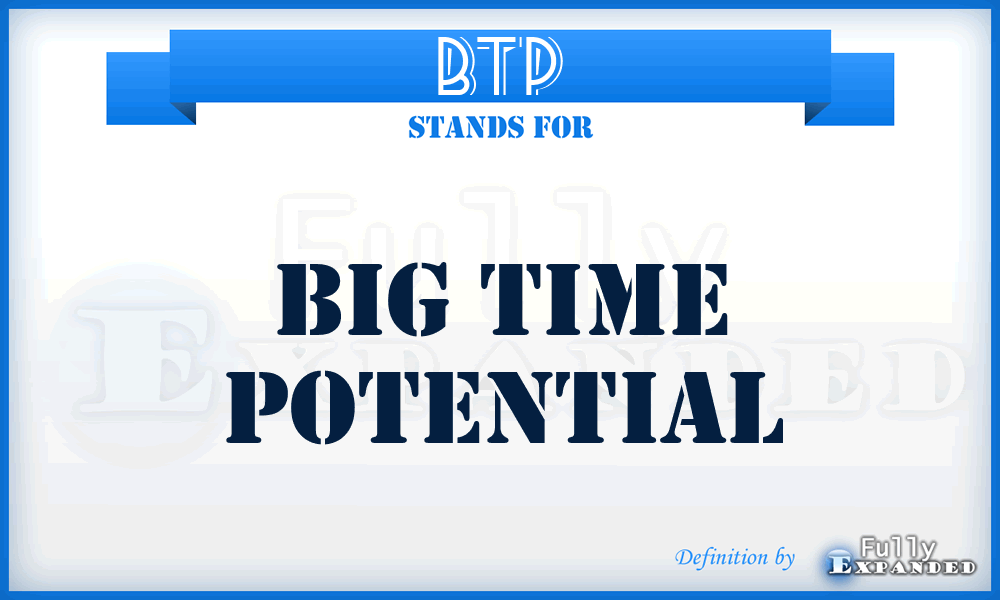 BTP - Big Time Potential