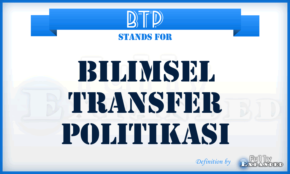 BTP - Bilimsel Transfer Politikasi