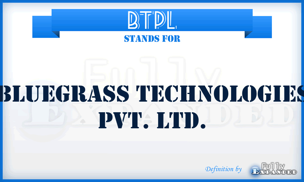 BTPL - Bluegrass Technologies Pvt. Ltd.