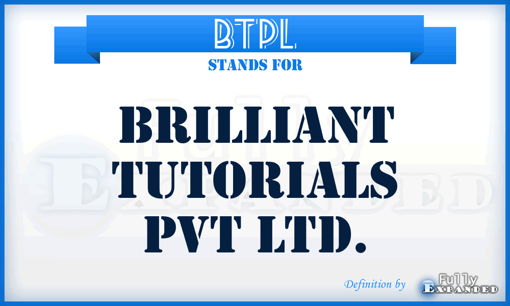 BTPL - Brilliant Tutorials Pvt Ltd.