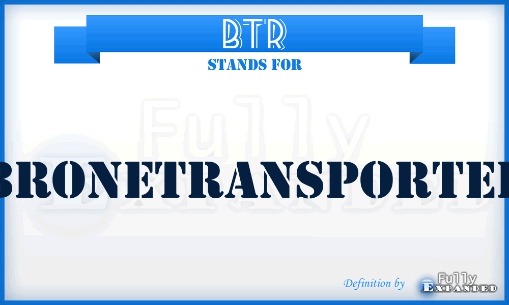 BTR - BroneTransporteR