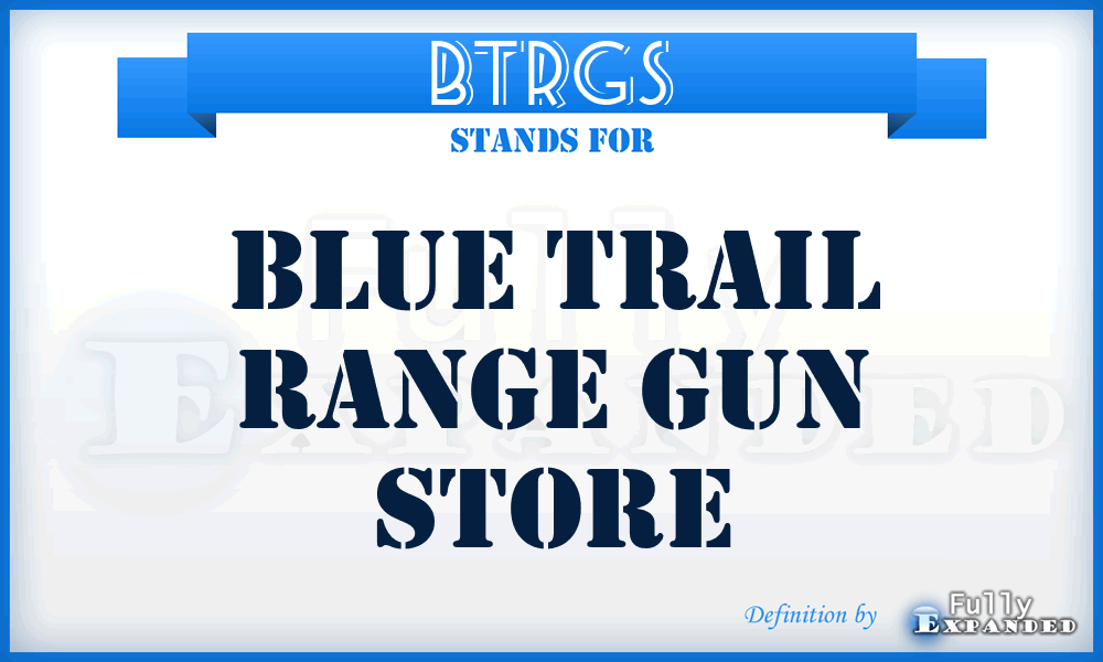 BTRGS - Blue Trail Range Gun Store