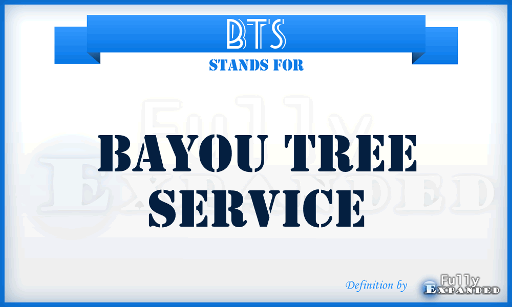 BTS - Bayou Tree Service
