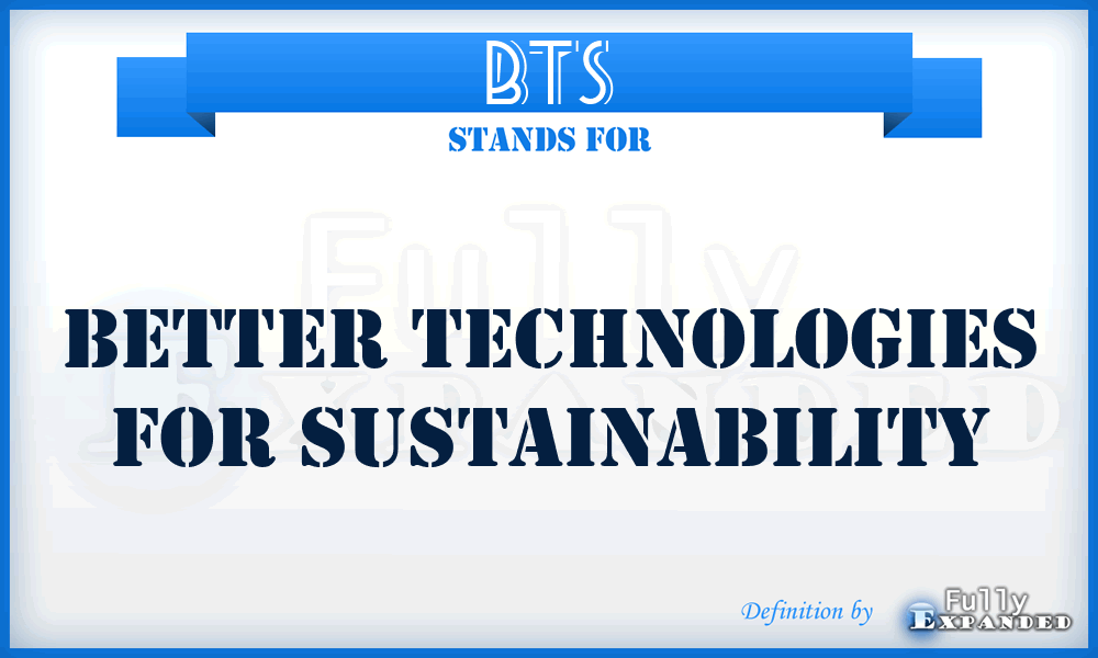 BTS - Better Technologies For Sustainability