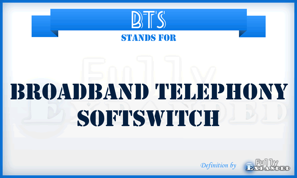 BTS - Broadband Telephony Softswitch