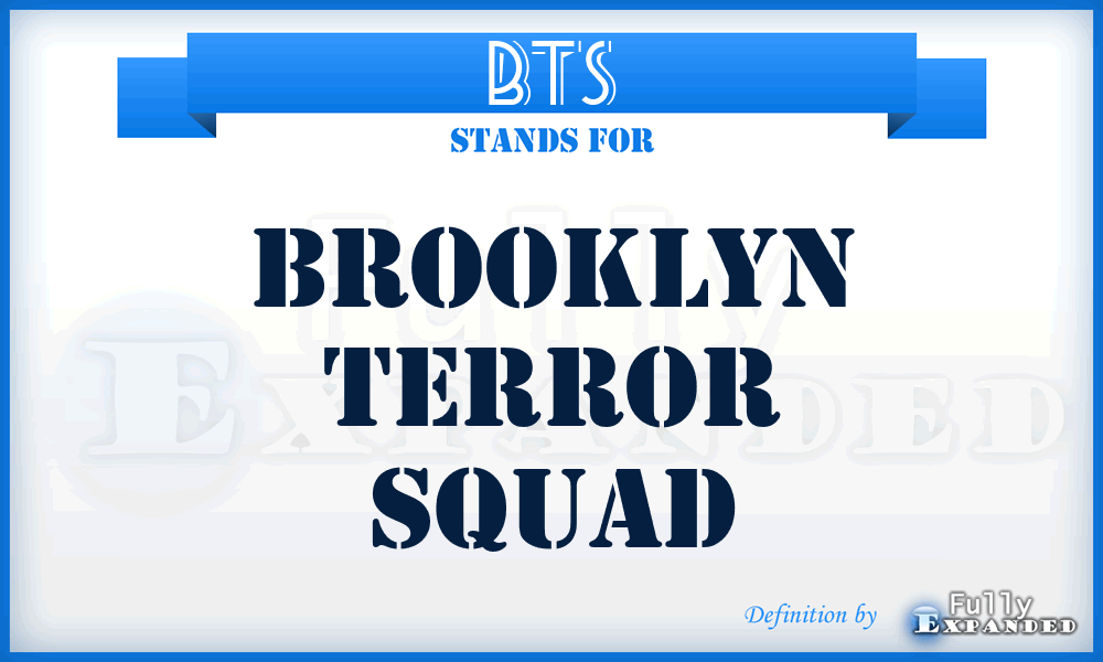 BTS - Brooklyn Terror Squad