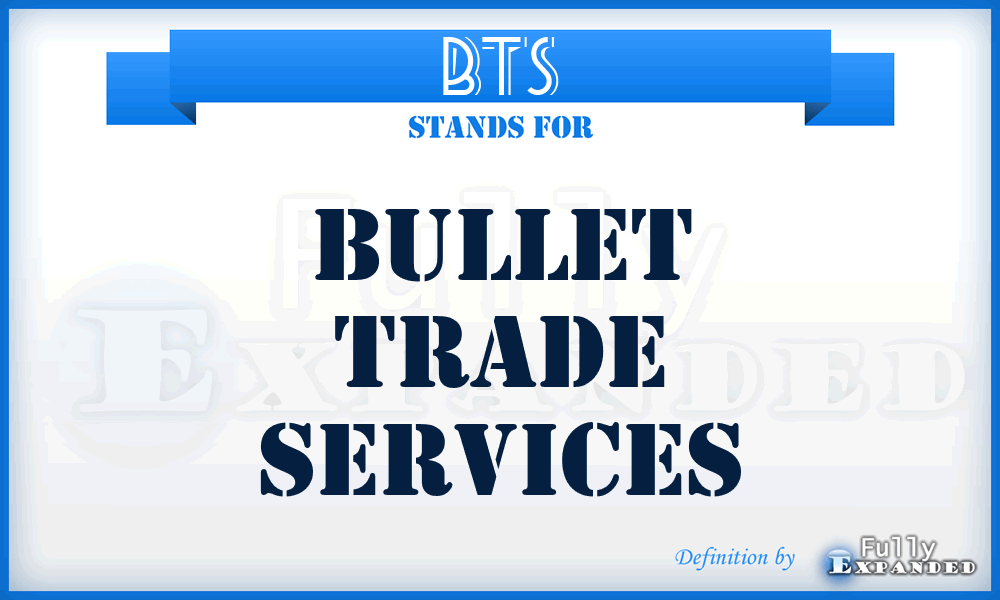 BTS - Bullet Trade Services