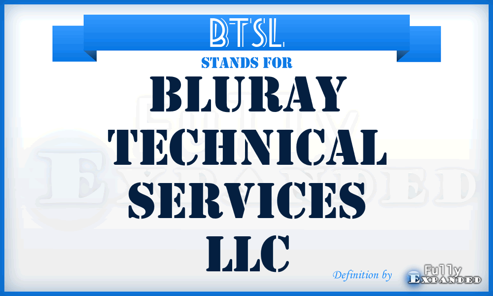 BTSL - Bluray Technical Services LLC