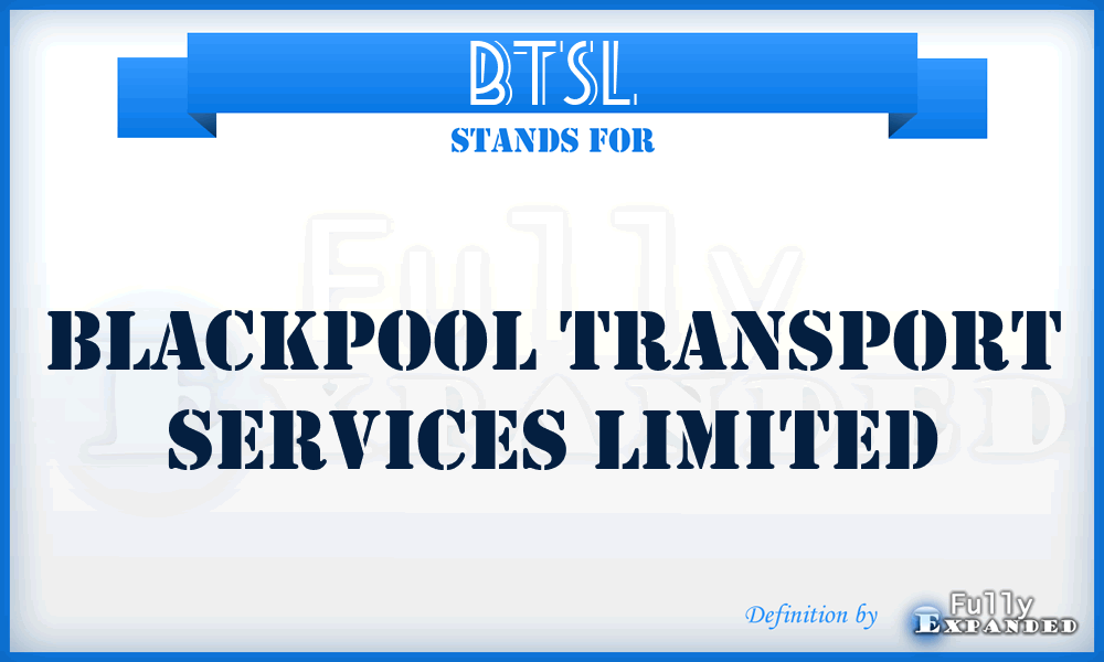 BTSL - Blackpool Transport Services Limited