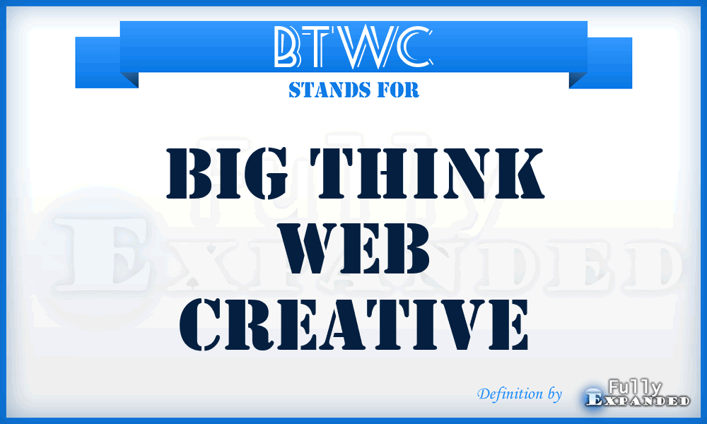 BTWC - Big Think Web Creative