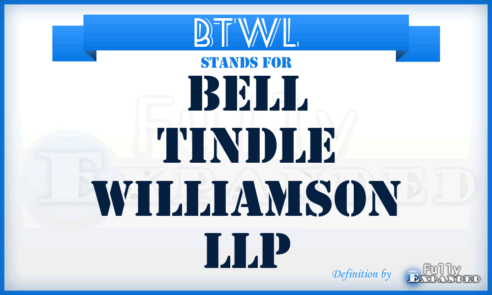 BTWL - Bell Tindle Williamson LLP