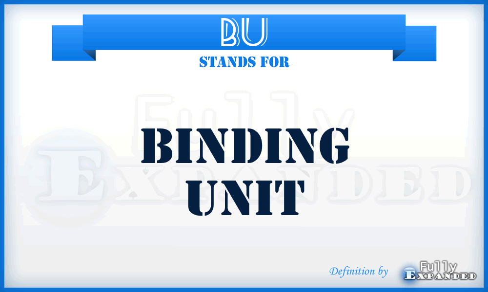 BU - binding unit