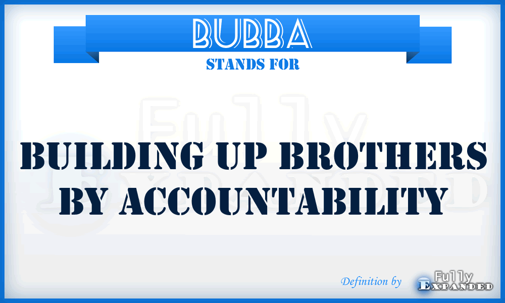 BUBBA - Building Up Brothers By Accountability