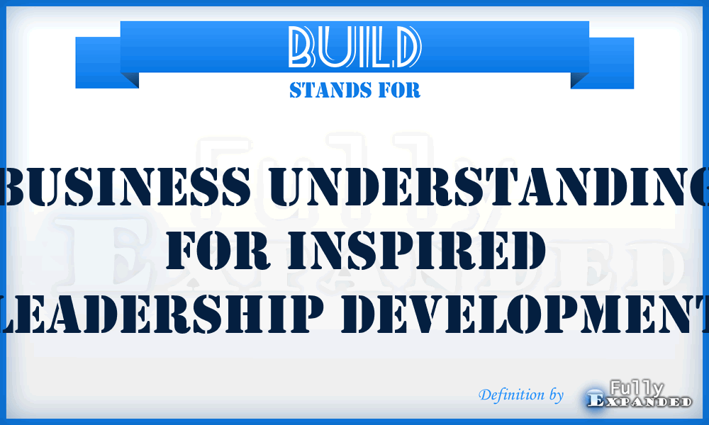 BUILD - Business Understanding for Inspired Leadership Development