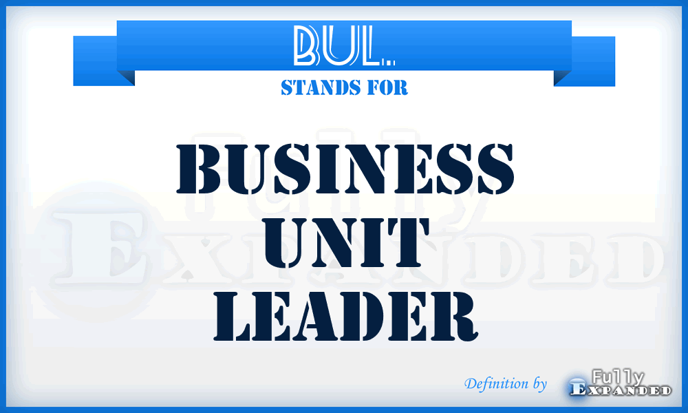 BUL. - Business Unit Leader