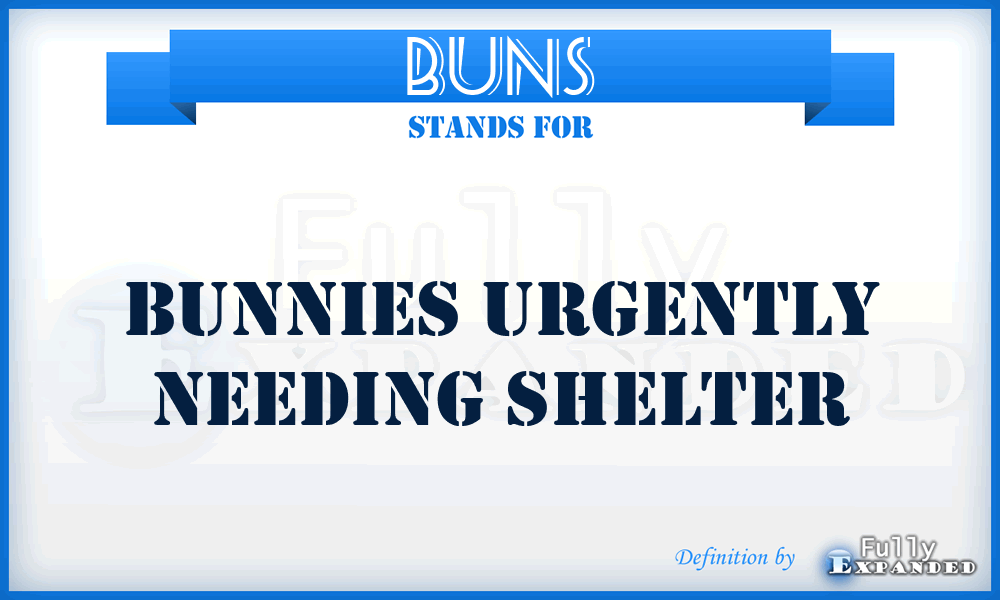 BUNS - Bunnies Urgently Needing Shelter
