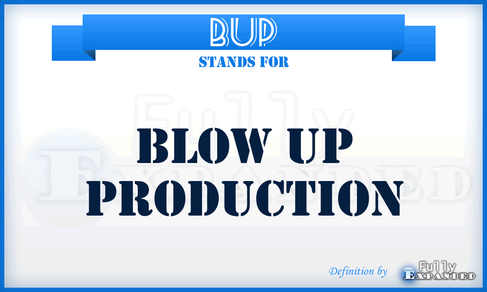 BUP - Blow Up Production