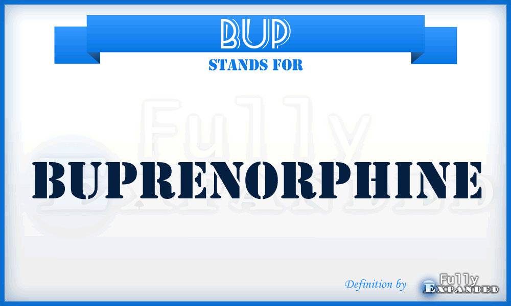 BUP - Buprenorphine