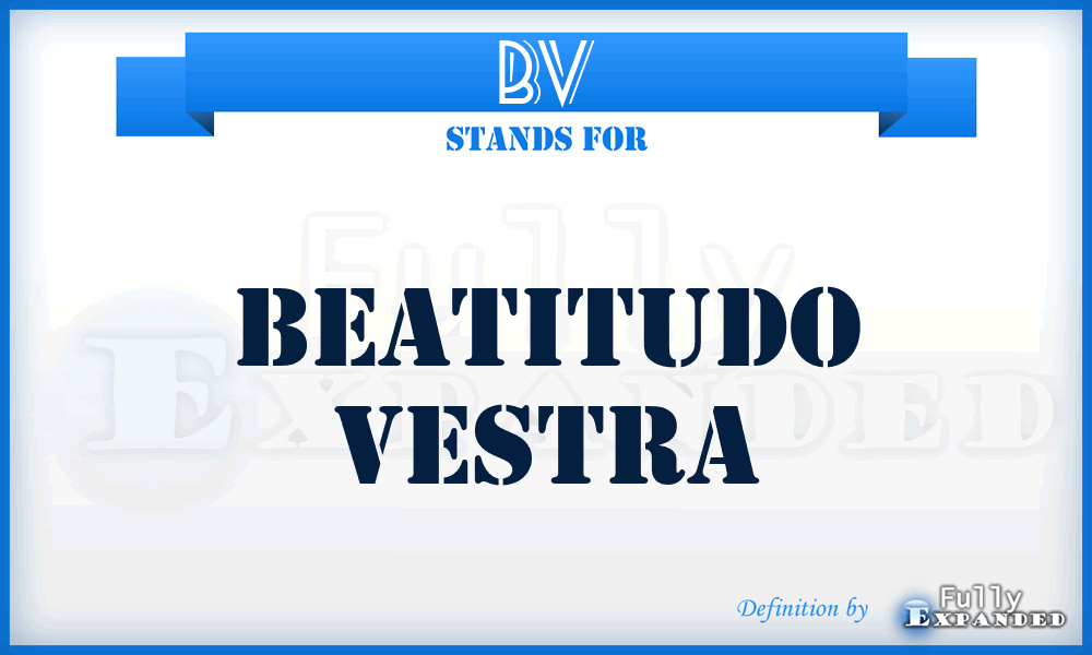 BV - Beatitudo Vestra