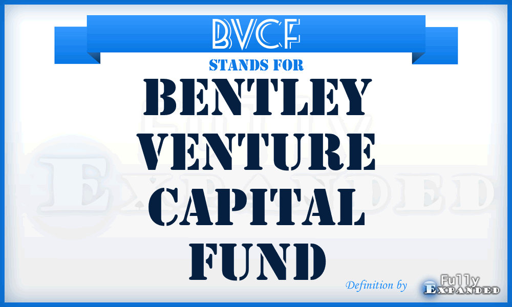 BVCF - Bentley Venture Capital Fund