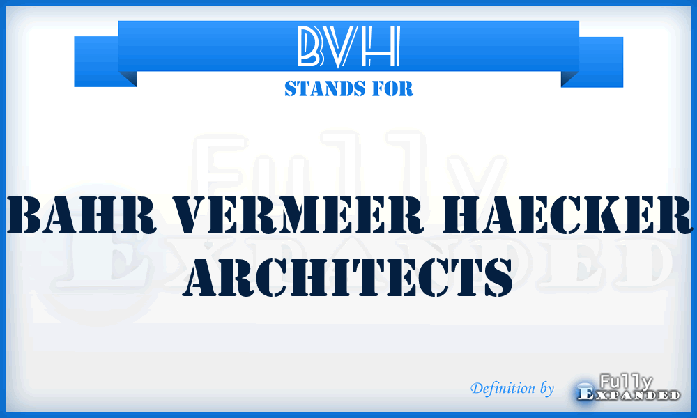BVH - Bahr Vermeer Haecker Architects