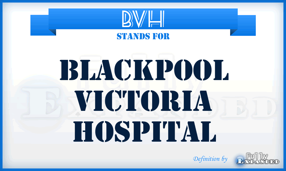 BVH - Blackpool Victoria Hospital