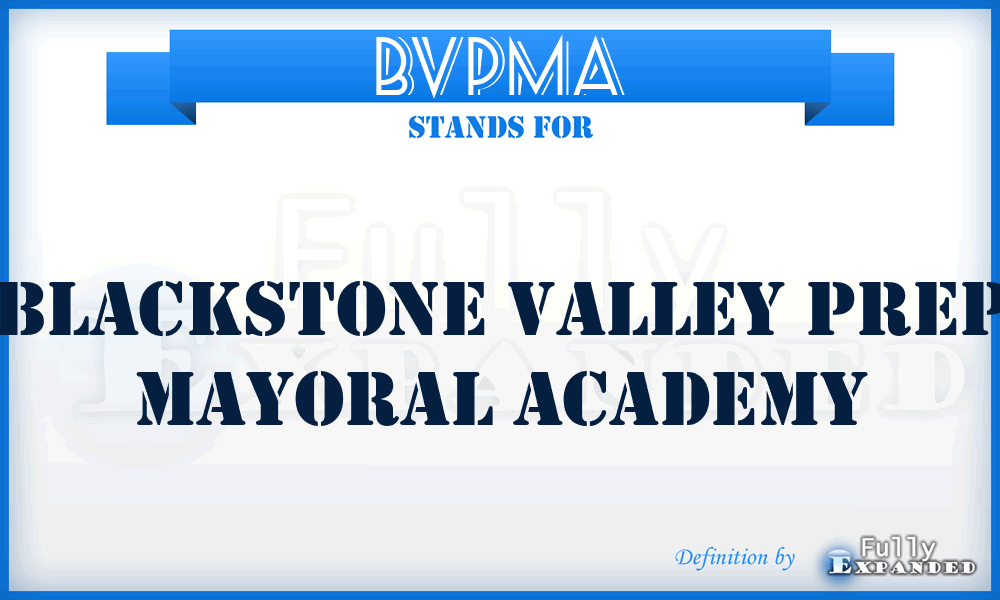BVPMA - Blackstone Valley Prep Mayoral Academy