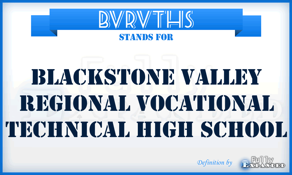 BVRVTHS - Blackstone Valley Regional Vocational Technical High School