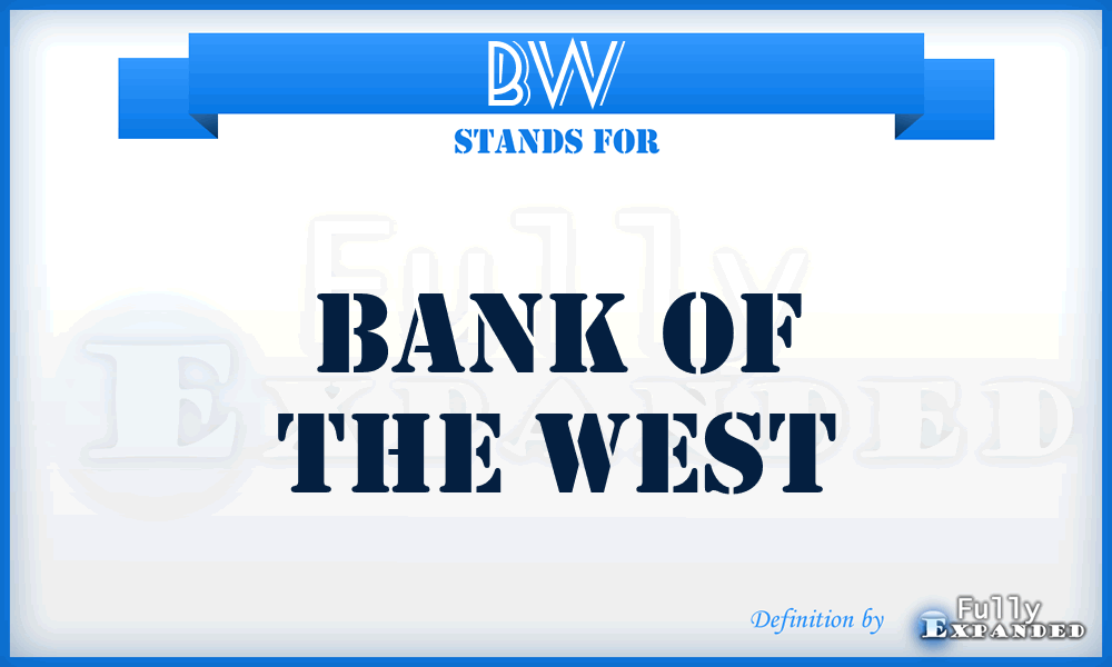 BW - Bank of the West