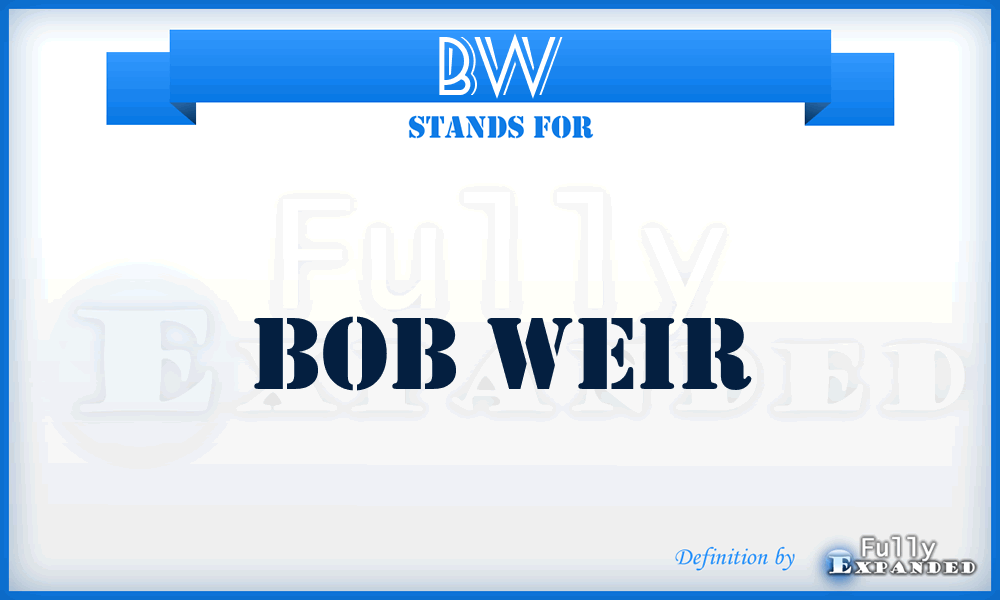 BW - Bob Weir