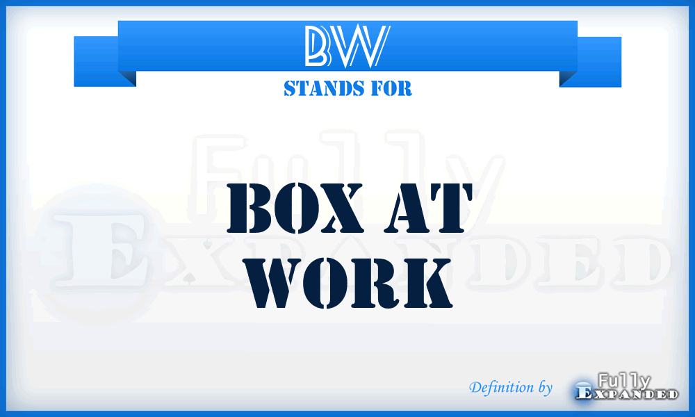 BW - Box at Work