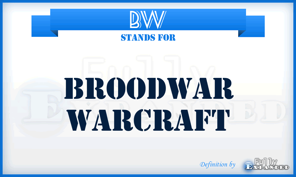 BW - Broodwar Warcraft