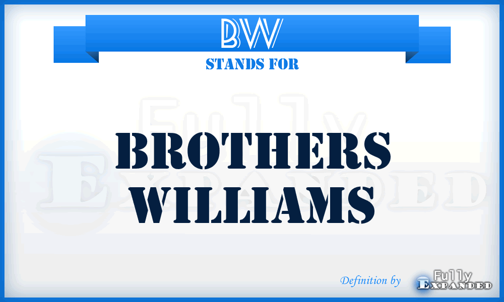 BW - Brothers Williams