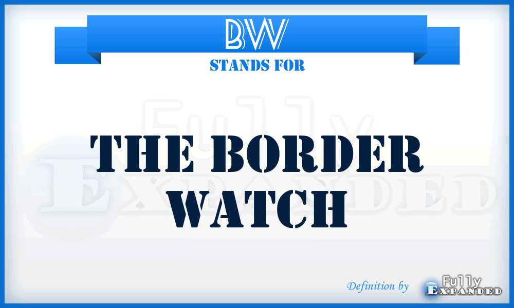 BW - The Border Watch