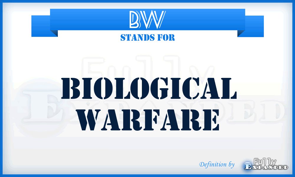 BW - biological warfare