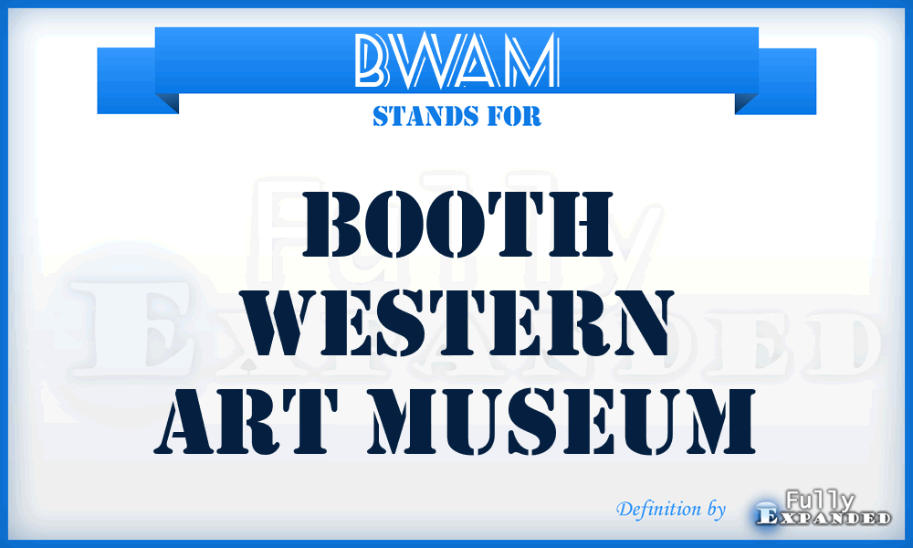 BWAM - Booth Western Art Museum