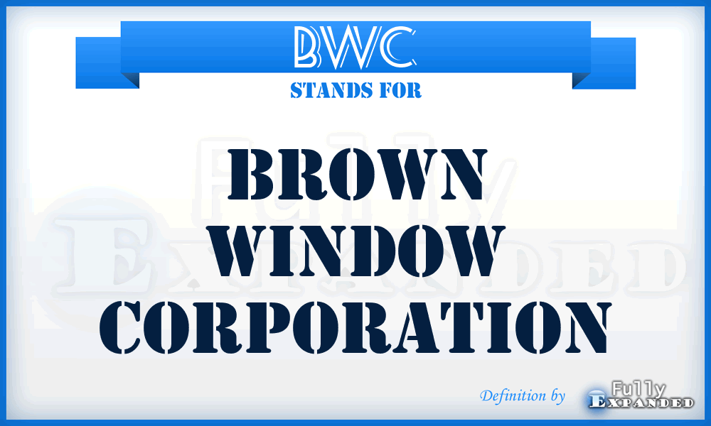 BWC - Brown Window Corporation