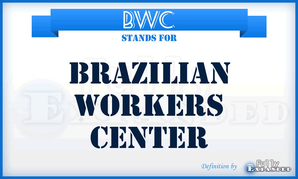 BWC - Brazilian Workers Center