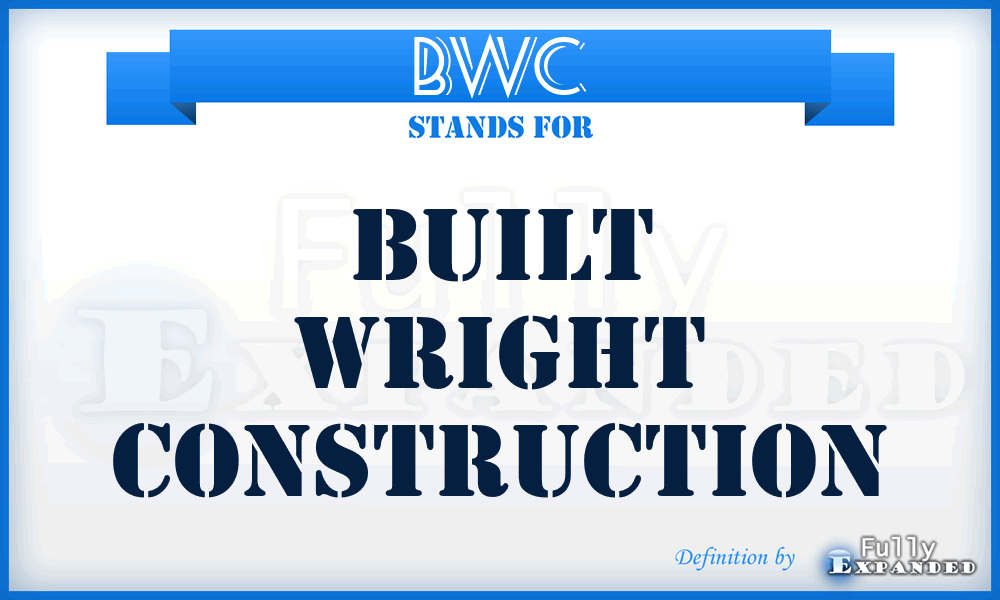 BWC - Built Wright Construction