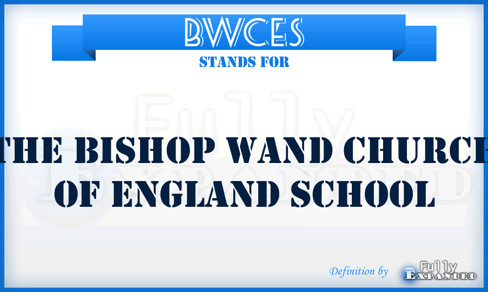 BWCES - The Bishop Wand Church of England School