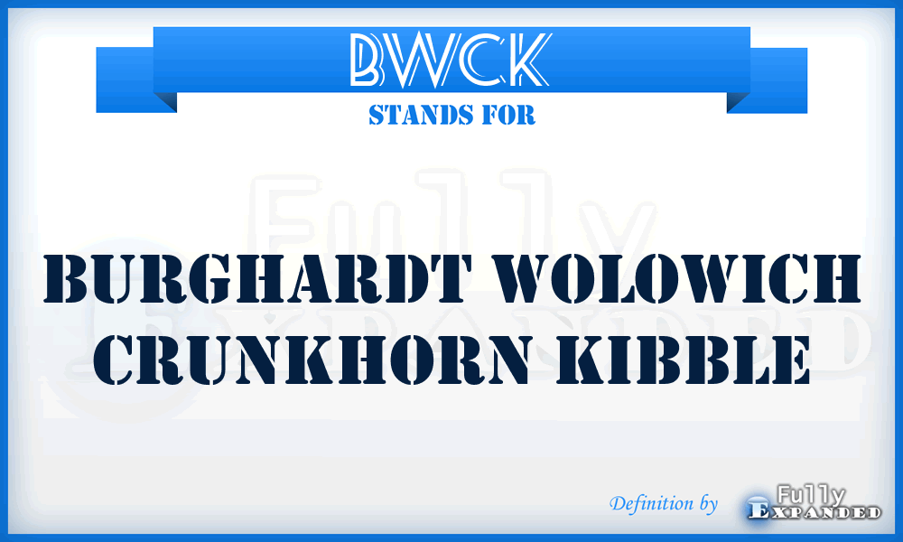 BWCK - Burghardt Wolowich Crunkhorn Kibble