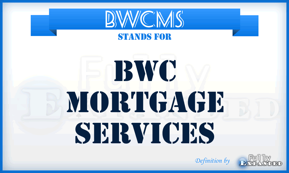 BWCMS - BWC Mortgage Services