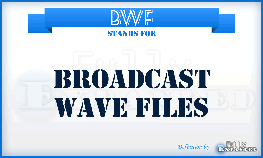 BWF - Broadcast WAVE Files