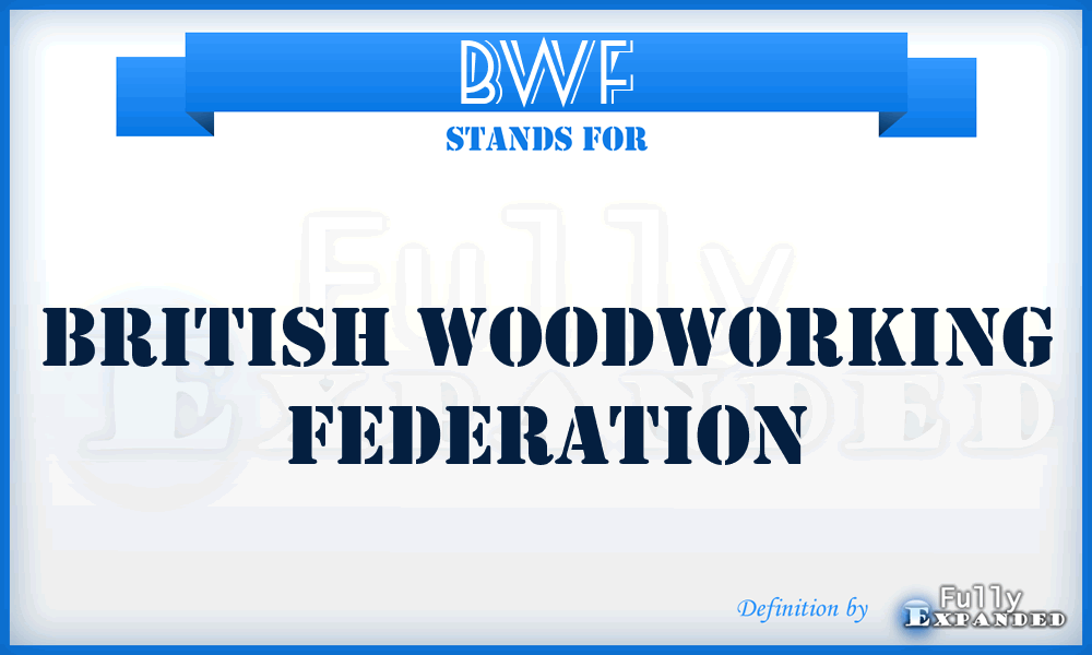 BWF - British Woodworking Federation