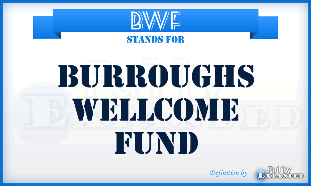 BWF - Burroughs Wellcome Fund
