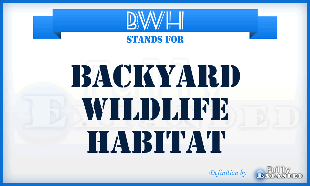 BWH - Backyard Wildlife Habitat